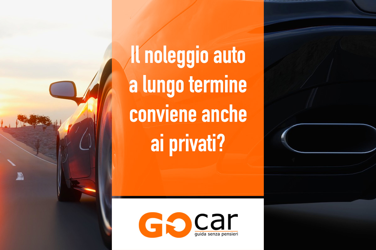 Quando conviene il noleggio a lungo termine per privati? GOcar